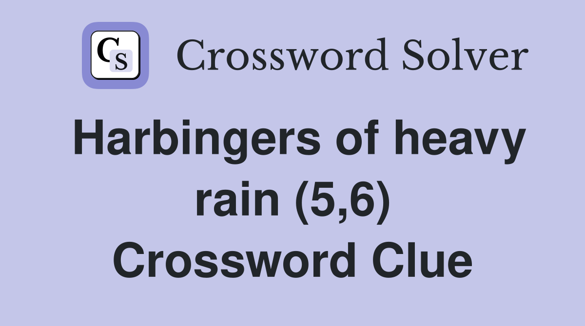 Harbingers of heavy rain (5,6) Crossword Clue Answers Crossword Solver
